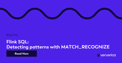 Flink SQL: Detecting patterns with MATCH_RECOGNIZE